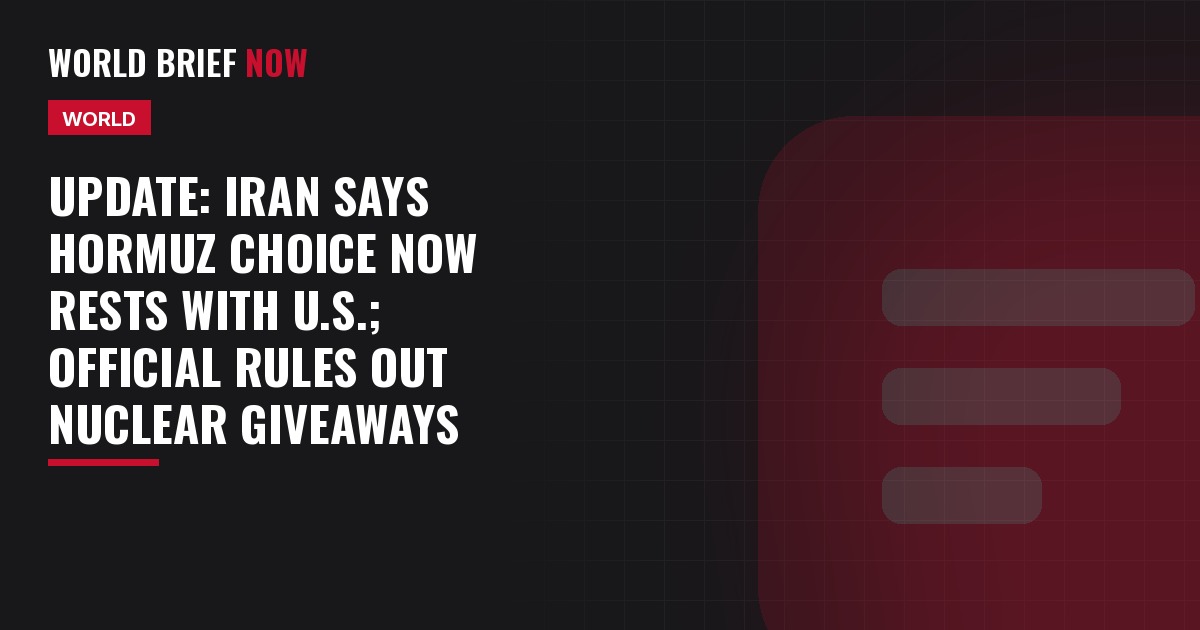 World Brief Now headline card: Iran says Hormuz choice now rests with the United States