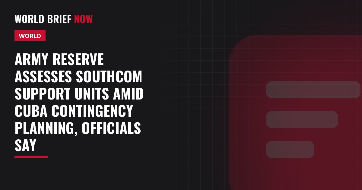 Army Reserve assesses SOUTHCOM support units amid Cuba contingency planning, officials say
