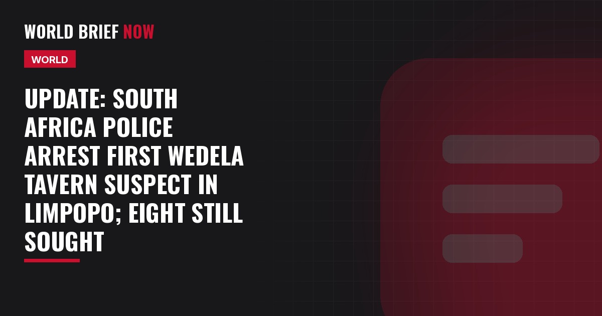 Update: South Africa police arrest first Wedela tavern suspect in Limpopo; eight still sought