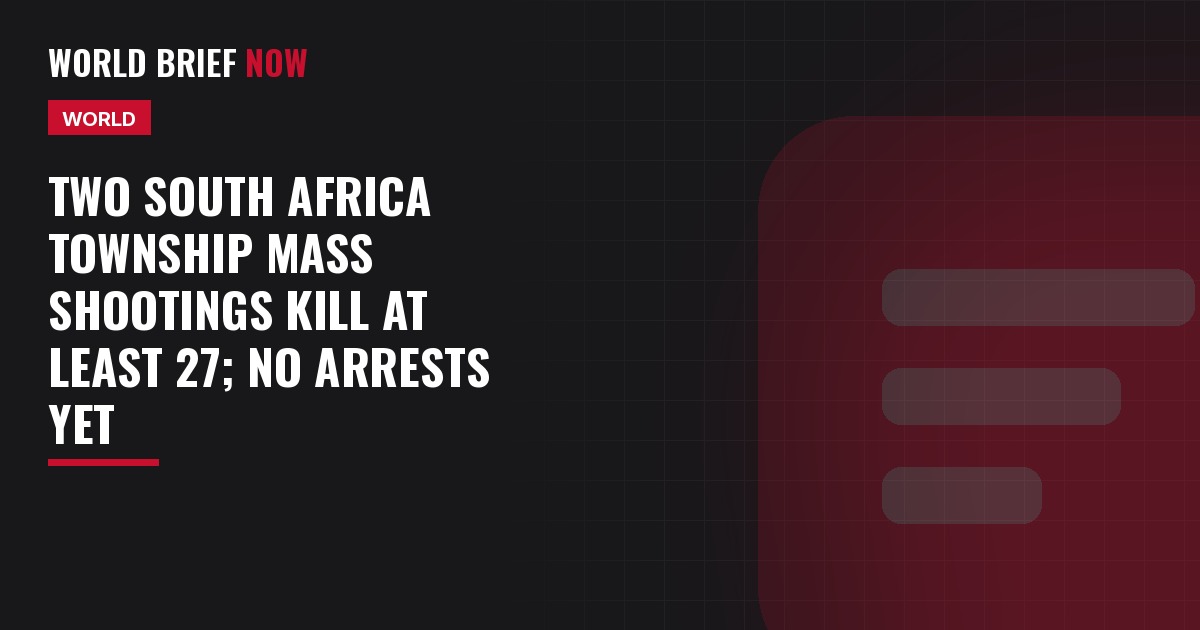 Two South Africa township mass shootings kill at least 27; no arrests yet