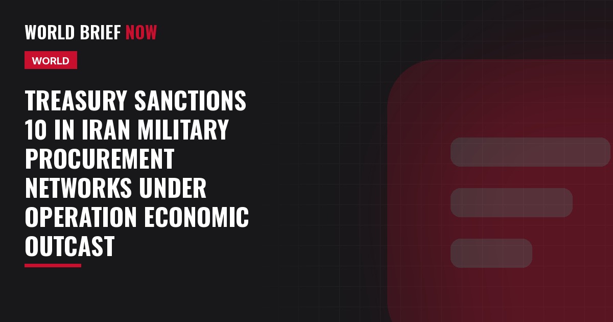 Treasury sanctions 10 in Iran military procurement networks under Operation Economic Outcast