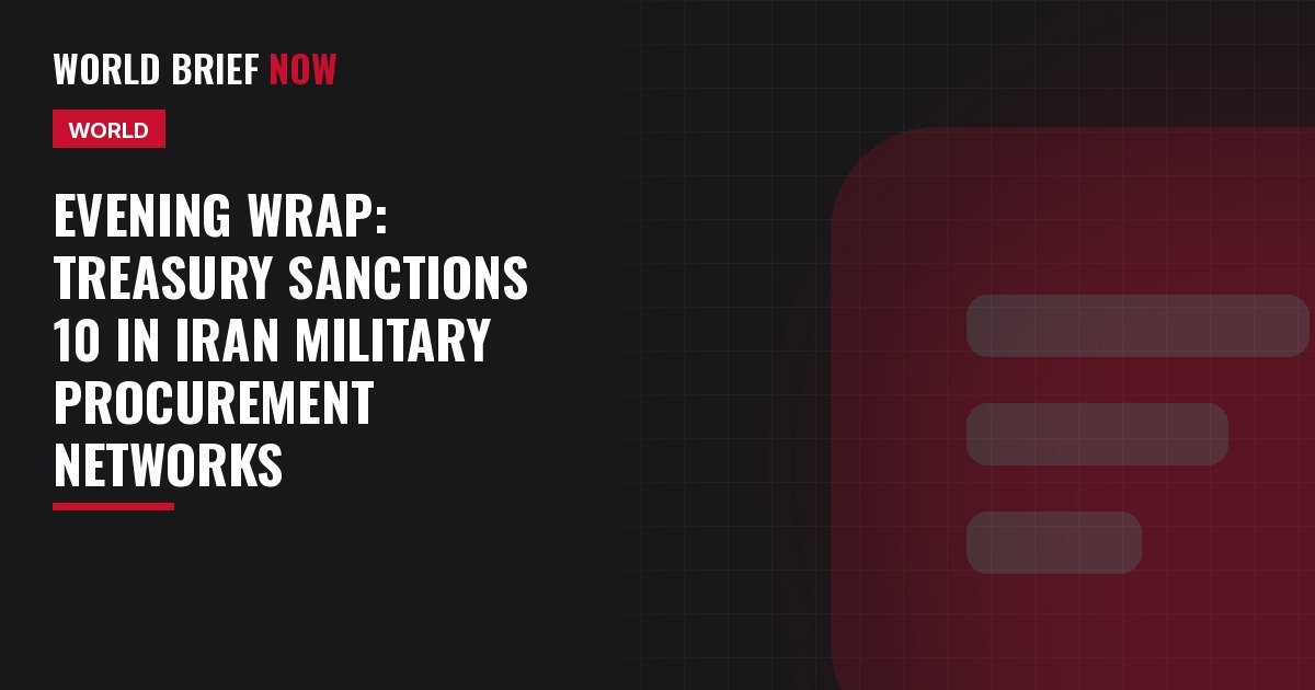 Evening Wrap: Treasury sanctions 10 in Iran military procurement networks