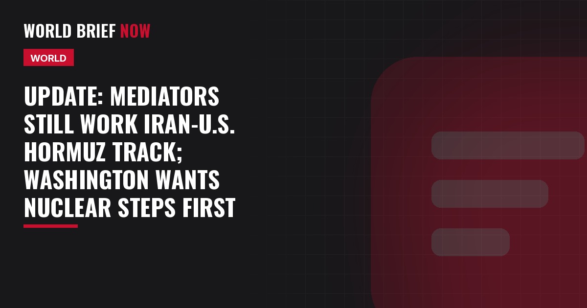 Update: Mediators still work Iran-U.S. Hormuz track; Washington wants nuclear steps first
