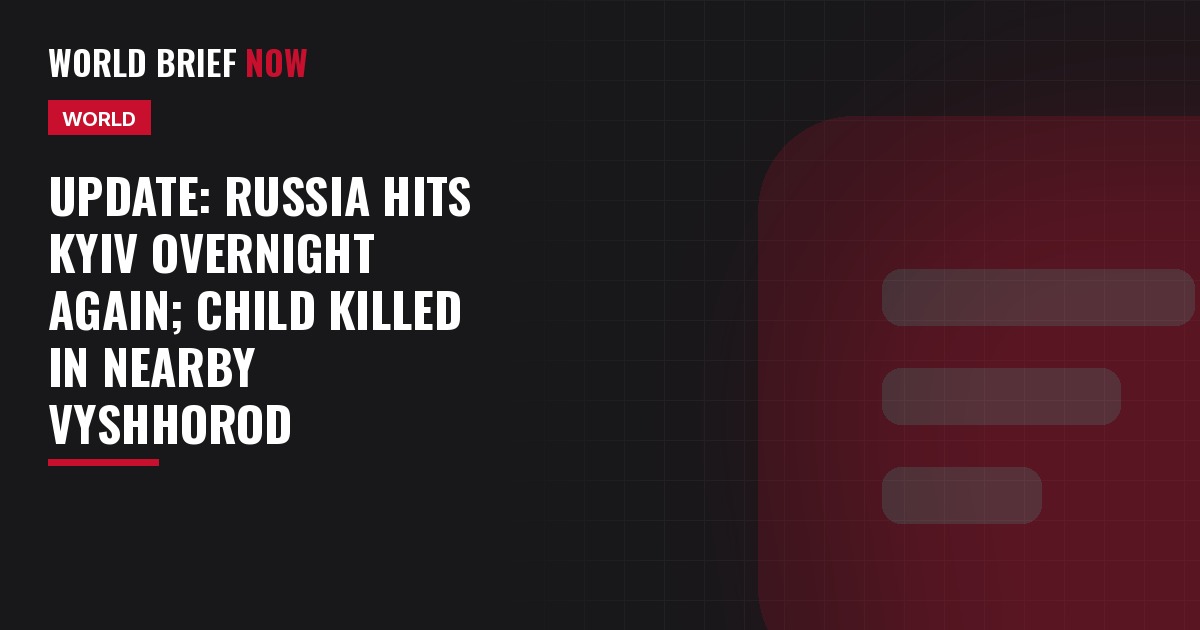 Update: Russia hits Kyiv overnight again; child killed in nearby Vyshhorod