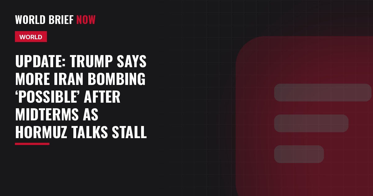 Update: Trump says more Iran bombing ‘possible’ after midterms as Hormuz talks stall