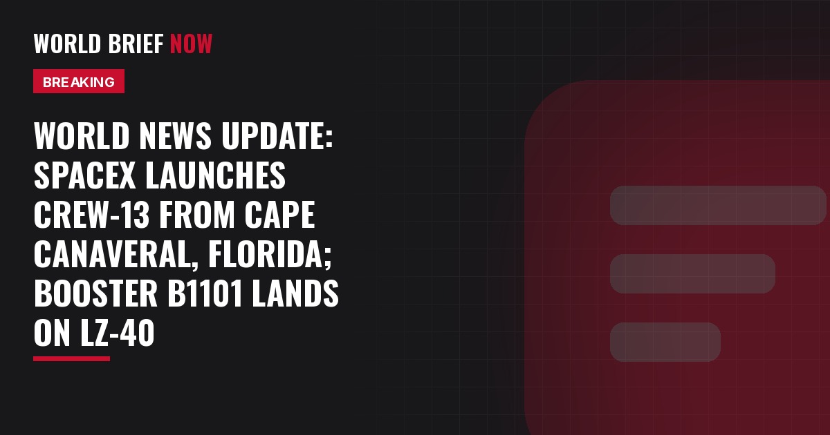 World News Update card: SpaceX Crew-13 launches from Cape Canaveral, Florida