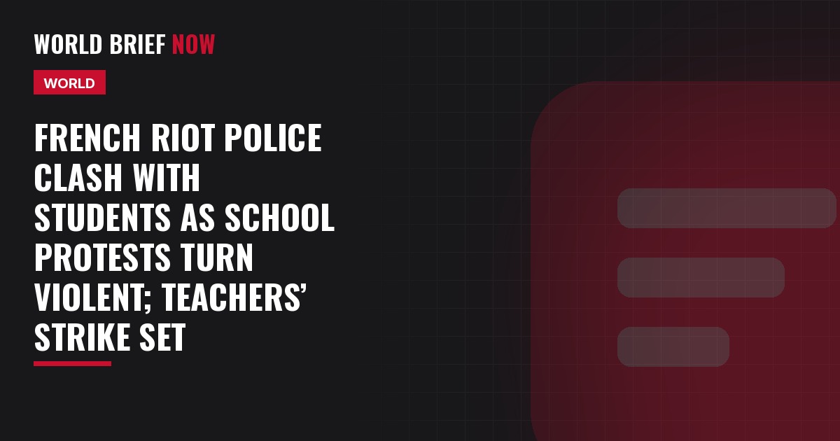 French riot police clash with students as school protests turn violent; teachers’ strike set