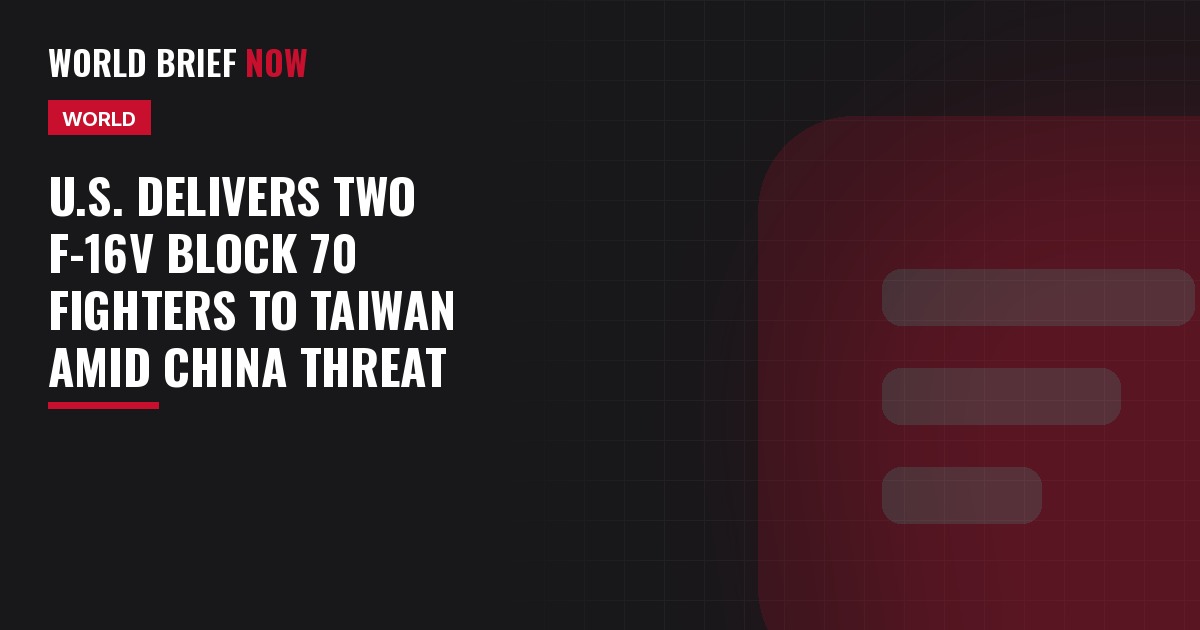U.S. delivers two F-16V Block 70 fighters to Taiwan amid China threat
