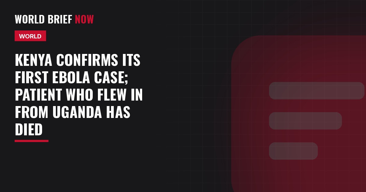 Kenya confirms its first Ebola case; patient who flew in from Uganda has died