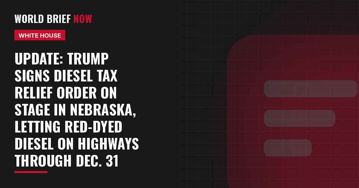 Update: Trump signs diesel tax relief order on stage in Nebraska, letting red-dyed diesel on highways through Dec. 31