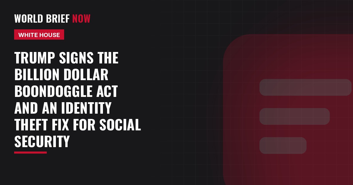 Trump signs the Billion Dollar Boondoggle Act and an identity theft fix for Social Security