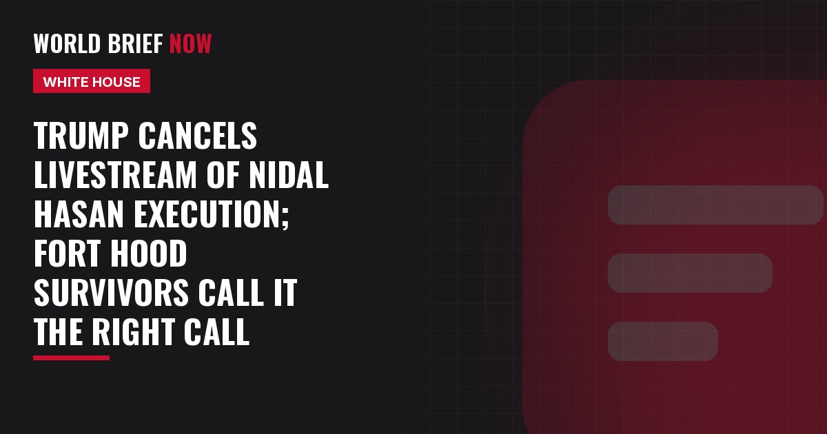 Trump cancels livestream of Nidal Hasan execution; Fort Hood survivors call it the right call