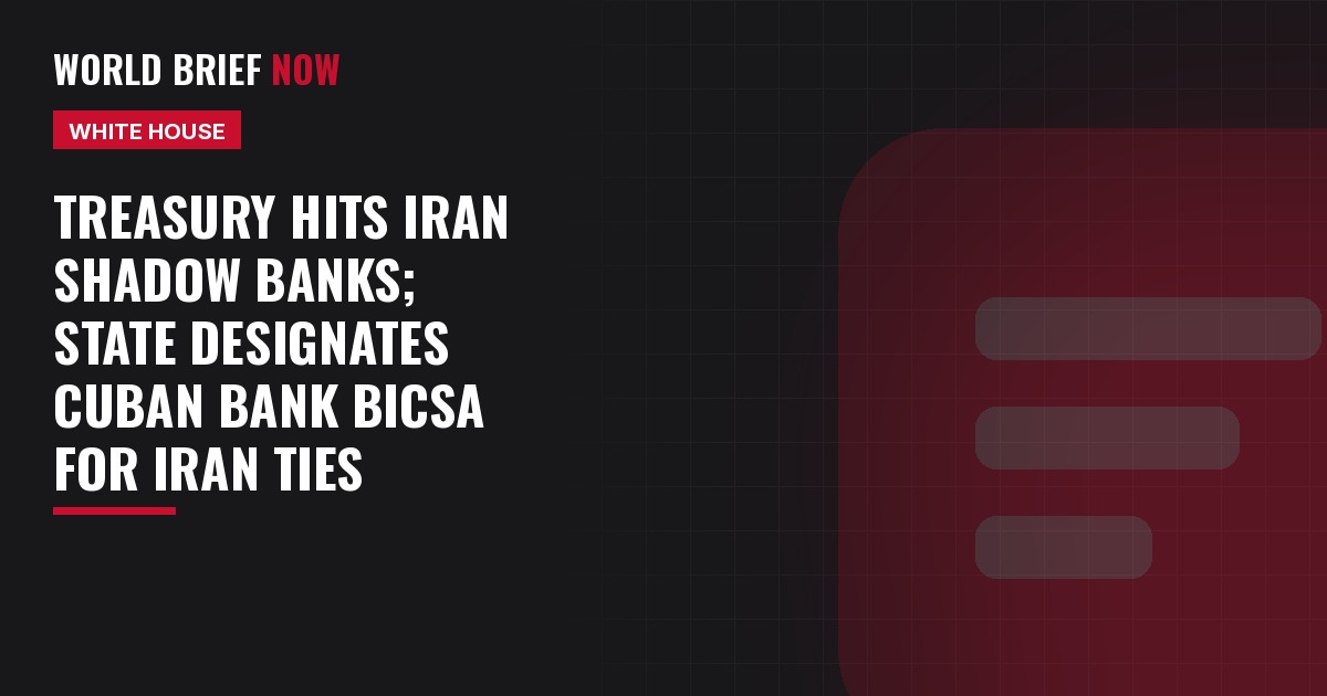 Treasury hits Iran shadow banks; State designates Cuban bank BICSA for Iran ties