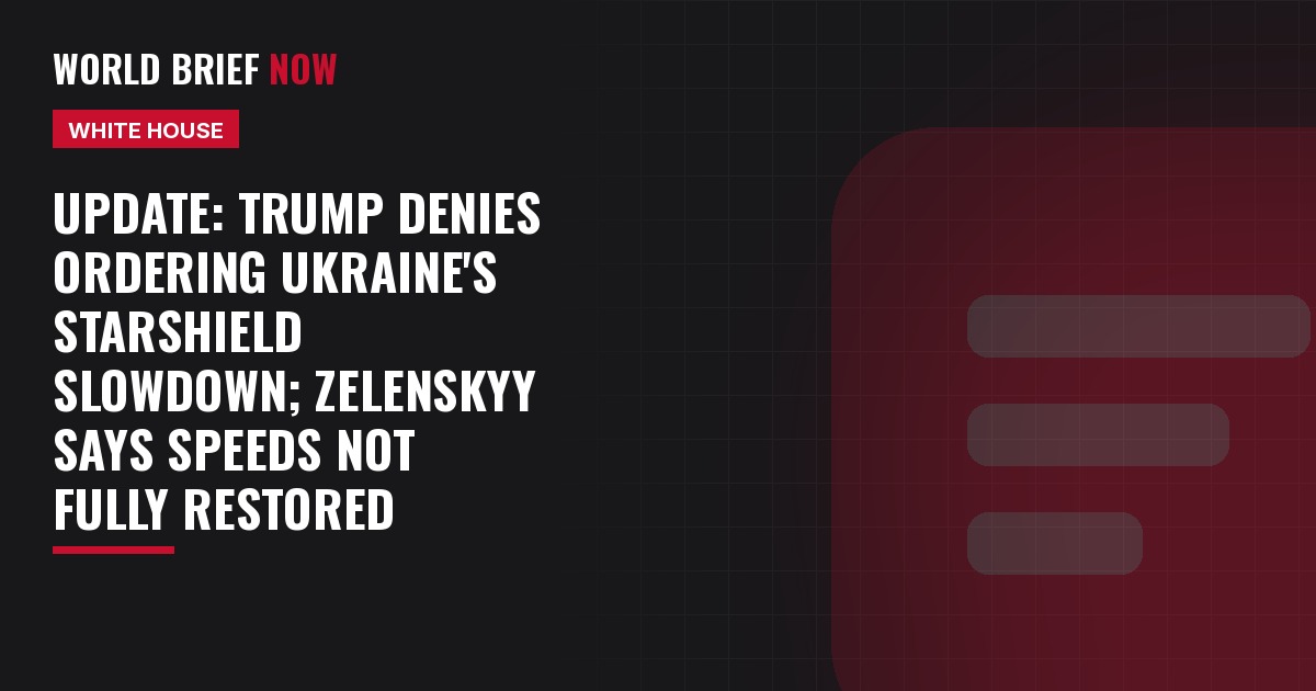 Update: Trump denies ordering Ukraine's Starshield slowdown; Zelenskyy says speeds not fully restored