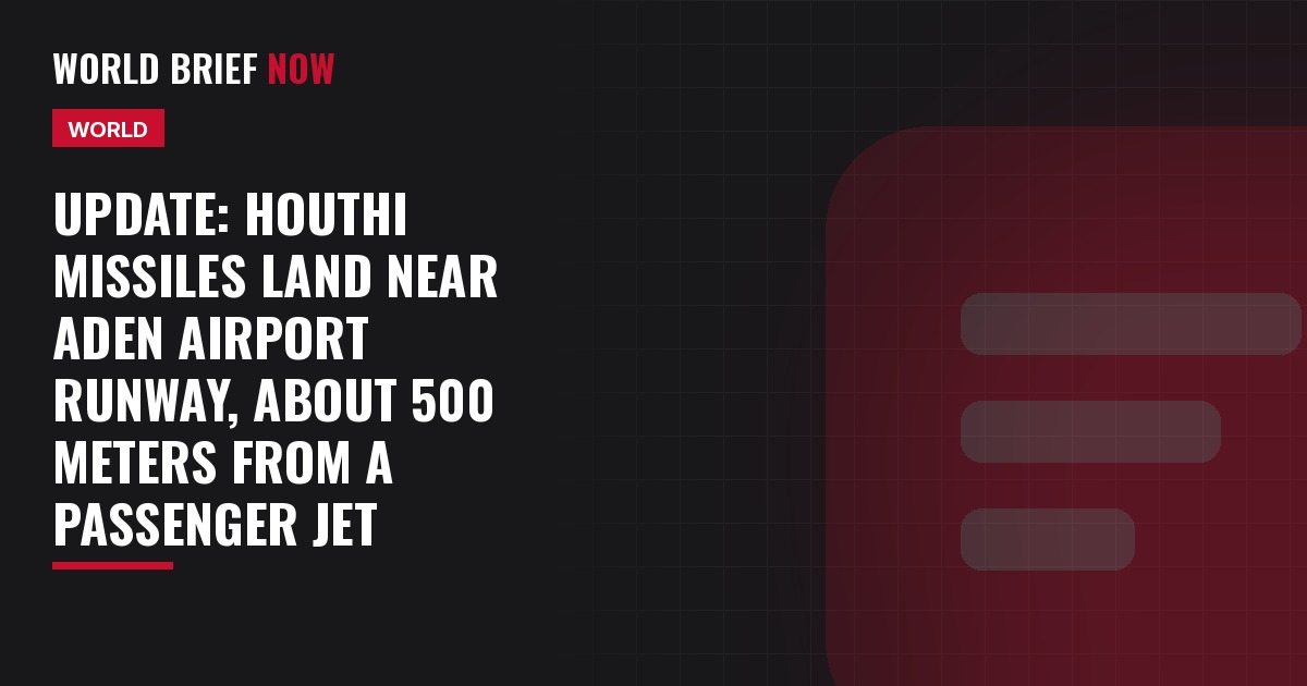 Update: Houthi missiles land near Aden airport runway, about 500 meters from a passenger jet