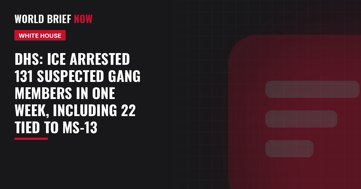 DHS: ICE arrested 131 suspected gang members in one week, including 22 tied to MS-13