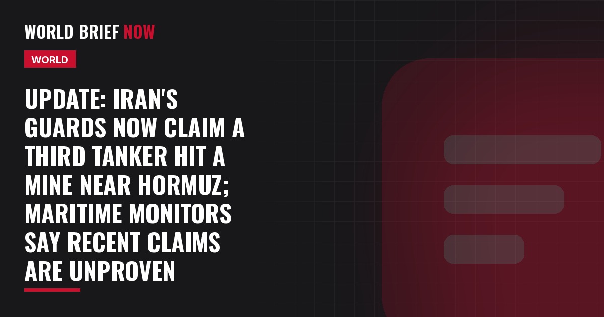 Update: Iran's Guards now claim a third tanker hit a mine near Hormuz; maritime monitors say recent claims are unproven