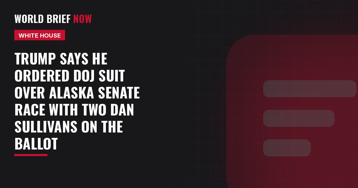 Trump says he ordered DOJ suit over Alaska Senate race with two Dan Sullivans on the ballot