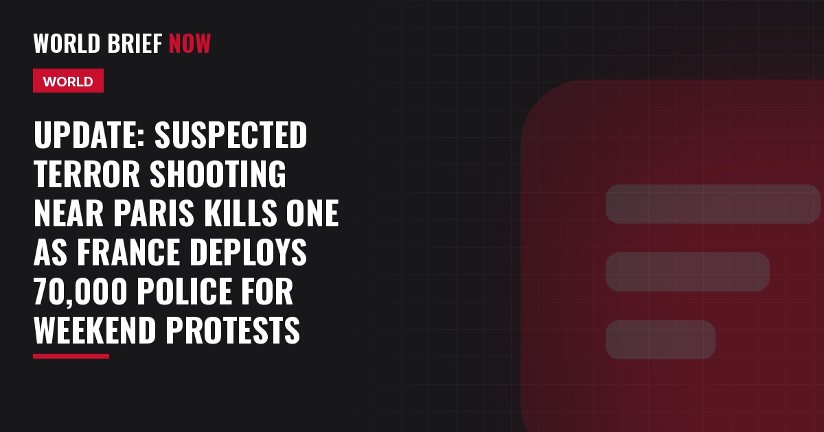 Update: Suspected terror shooting near Paris kills one as France deploys 70,000 police for weekend protests