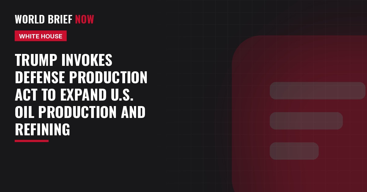 Trump invokes Defense Production Act to expand U.S. oil production and refining