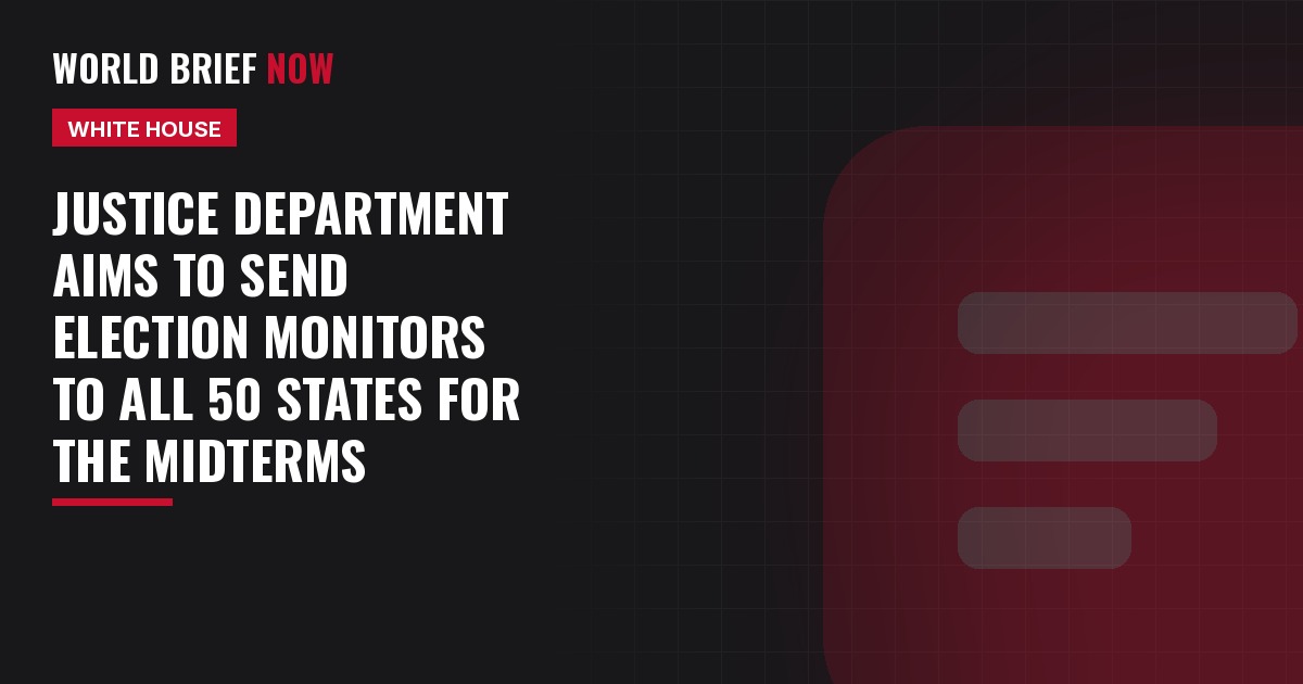 Justice Department aims to send election monitors to all 50 states for the midterms