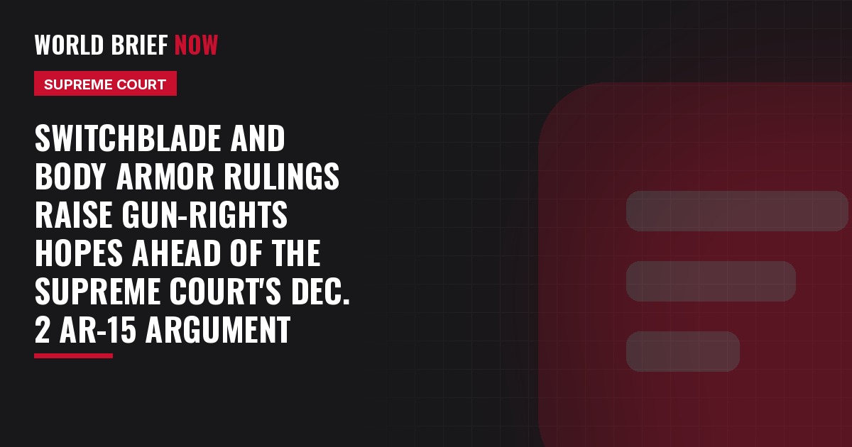Switchblade and body armor rulings raise gun-rights hopes ahead of the Supreme Court's Dec. 2 AR-15 argument