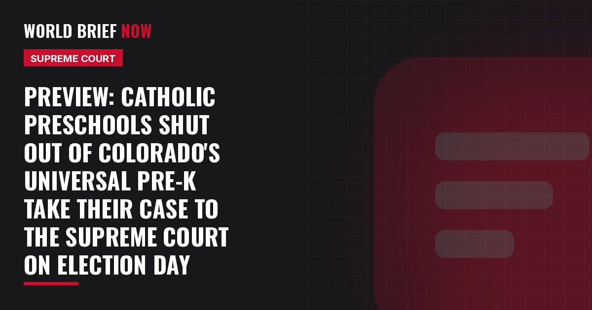 Preview: Catholic preschools shut out of Colorado's universal pre-K take their case to the Supreme Court on Election Day