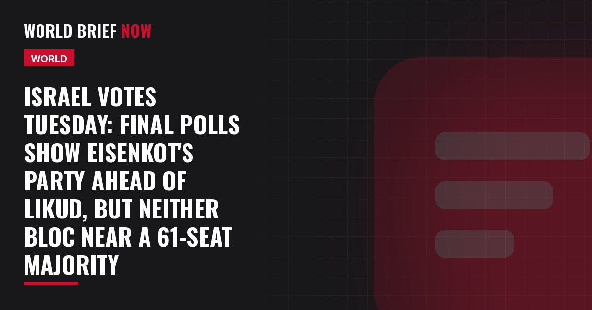 Israel votes Tuesday: final polls show Eisenkot's party ahead of Likud, but neither bloc near a 61-seat majority