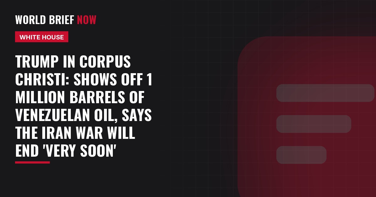 Trump in Corpus Christi: shows off 1 million barrels of Venezuelan oil, says the Iran war will end 'very soon'