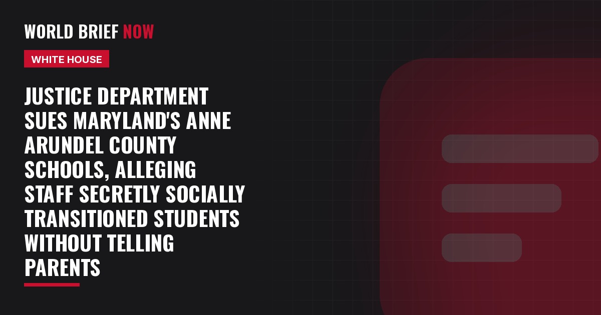 Justice Department sues Maryland's Anne Arundel County schools, alleging staff secretly socially transitioned students without telling parents