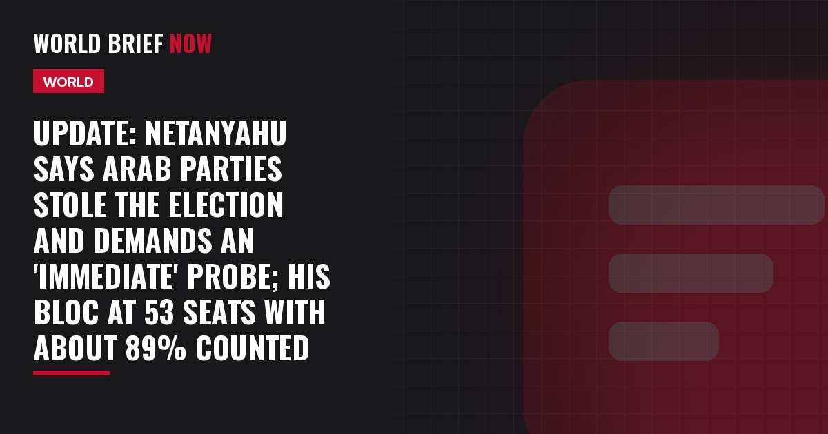 Update: Netanyahu says Arab parties stole the election and demands an 'immediate' probe; his bloc at 53 seats with about 89% counted