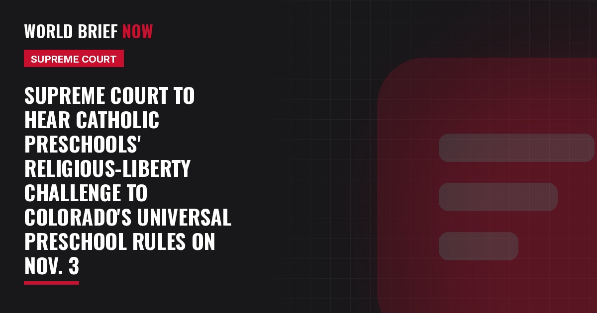 Supreme Court to hear Catholic preschools' religious-liberty challenge to Colorado's universal preschool rules on Nov. 3